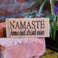 Namaste Home and Drink Wine Wooden Sign